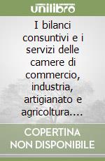 I bilanci consuntivi e i servizi delle camere di commercio, industria, artigianato e agricoltura. Anno 2000 libro