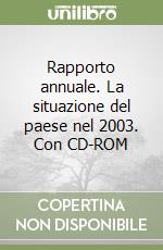 Rapporto annuale. La situazione del paese nel 2003. Con CD-ROM libro