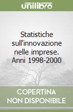 Statistiche sull'innovazione nelle imprese. Anni 1998-2000 libro