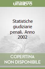 Statistiche giudiziarie penali. Anno 2002 libro