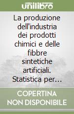 La produzione dell'industria dei prodotti chimici e delle fibbre sintetiche artificiali. Statistica per trimestri. Anno 2002 libro