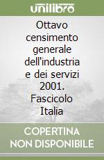 Ottavo censimento generale dell'industria e dei servizi 2001. Fascicolo Italia libro