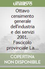 Ottavo censimento generale dell'industria e dei servizi 2001. Fascicolo provinciale La Spezia libro