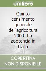 Quinto censimento generale dell'agricoltura 2000. La zootencia in Italia libro