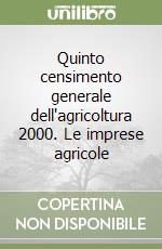 Quinto censimento generale dell'agricoltura 2000. Le imprese agricole libro