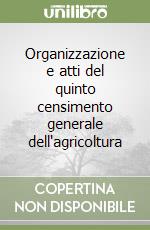 Organizzazione e atti del quinto censimento generale dell'agricoltura libro