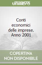 Conti economici delle imprese. Anno 2001 libro