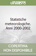 Statistiche meteorologiche. Anni 2000-2002