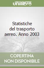 Statistiche del trasporto aereo. Anno 2003