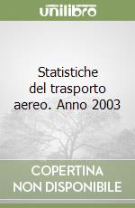 Statistiche del trasporto aereo. Anno 2003 libro