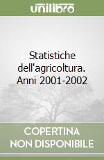Statistiche dell'agricoltura. Anni 2001-2002