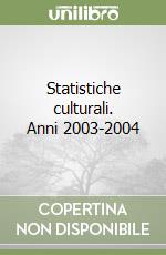Statistiche culturali. Anni 2003-2004