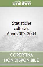 Statistiche culturali. Anni 2003-2004 libro