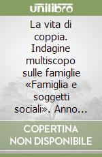 La vita di coppia. Indagine multiscopo sulle famiglie «Famiglia e soggetti sociali». Anno 2003 libro