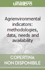 Agrienvironmental indicators: methodologies, data, needs and availability libro