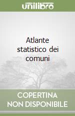 Atlante statistico dei comuni libro