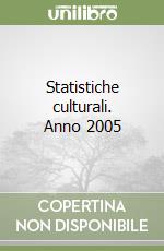 Statistiche culturali. Anno 2005 libro