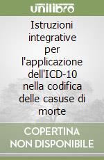 Istruzioni integrative per l'applicazione dell'ICD-10 nella codifica delle casuse di morte libro