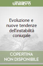 Evoluzione e nuove tendenze dell'instabilità coniugale libro