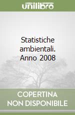 Statistiche ambientali. Anno 2008 libro