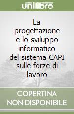 La progettazione e lo sviluppo informatico del sistema CAPI sulle forze di lavoro libro