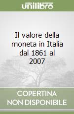 Il valore della moneta in Italia dal 1861 al 2007 libro