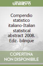 Compendio statistico italiano-Italian statistical abstract 2008. Ediz. bilingue libro