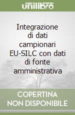 Integrazione di dati campionari EU-SILC con dati di fonte amministrativa libro