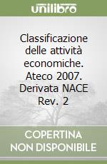 Classificazione delle attività economiche. Ateco 2007. Derivata NACE Rev. 2 libro