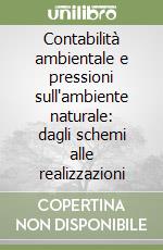 Contabilità ambientale e pressioni sull'ambiente naturale: dagli schemi alle realizzazioni