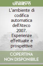L'ambiente di codifica automatica dell'Ateco 2007. Esperienze effettuate e prospettive