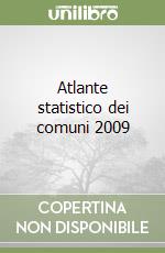 Atlante statistico dei comuni 2009