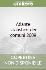 Atlante statistico dei comuni 2009 libro