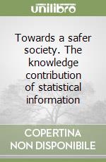 Towards a safer society. The knowledge contribution of statistical information libro