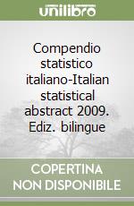 Compendio statistico italiano-Italian statistical abstract 2009. Ediz. bilingue libro