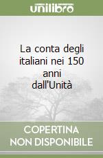 La conta degli italiani nei 150 anni dall'Unità libro