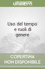 Uso del tempo e ruoli di genere libro