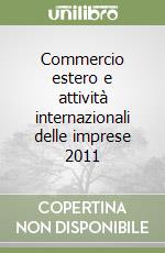 Commercio estero e attività internazionali delle imprese 2011 libro