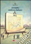 Annuario statistico italiano 2012. Con CD-ROM libro