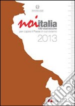 Noi Italia. 100 statistiche per capire il paese in cui viviamo libro