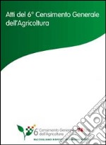 Atti del 6° Censimento generale dell'agricoltura. Con CD-ROM libro