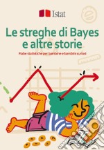 Le streghe di Bayes e altre storie. Fiabe statistiche per bambine e bambini curiosi libro