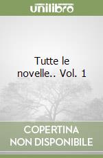 Tutte le novelle.. Vol. 1