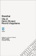 Vita di Henry Brulard. Ricordi d'egotismo libro