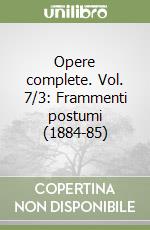 Opere complete. Vol. 7/3: Frammenti postumi (1884-85) libro