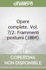 Opere complete. Vol. 7/2: Frammenti postumi (1884) libro