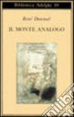 Il monte Analogo. Romanzo d'avventure alpine non euclidee e simbolicamente autentiche libro