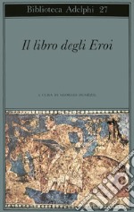 Il libro degli eroi. Leggende sui Narti libro