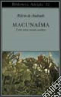 Macunaima. L'eroe senza nessun carattere libro