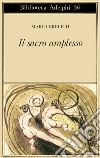 Il sacro amplesso libro di Brelich Mario